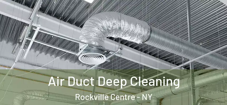 Air Duct Deep Cleaning Rockville Centre - NY