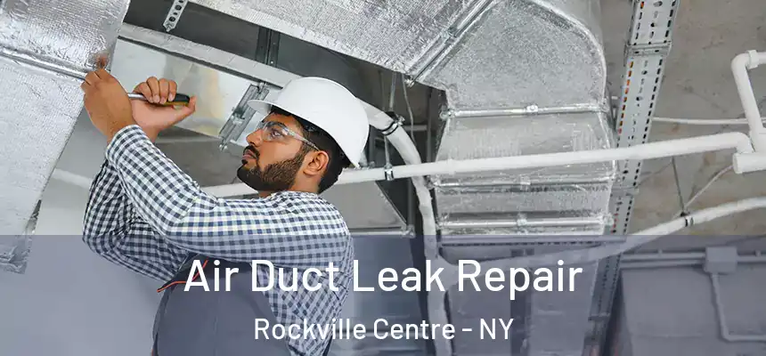 Air Duct Leak Repair Rockville Centre - NY