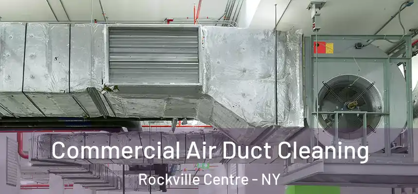  Commercial Air Duct Cleaning Rockville Centre - NY
