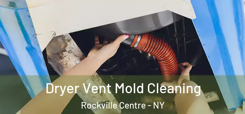 Dryer Vent Mold Cleaning Rockville Centre - NY