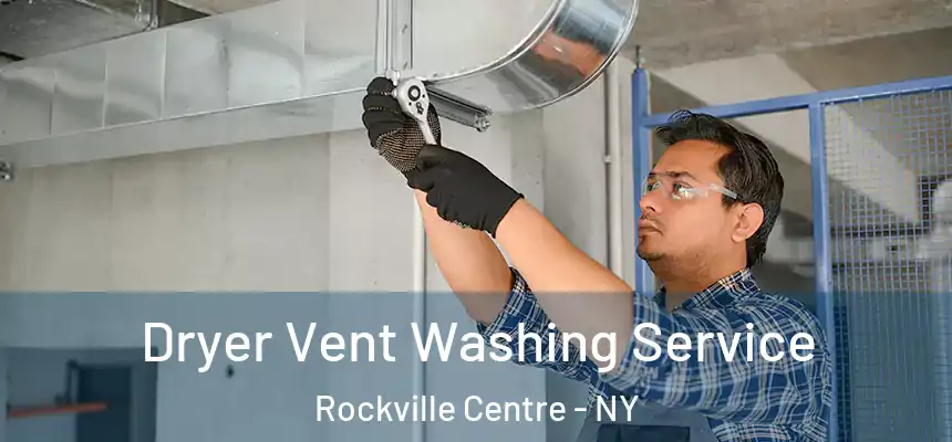 Dryer Vent Washing Service Rockville Centre - NY