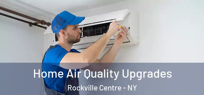 Home Air Quality Upgrades Rockville Centre - NY