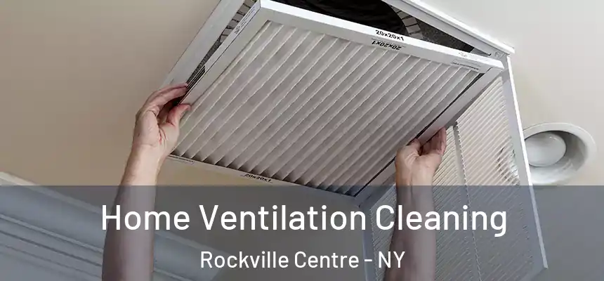Home Ventilation Cleaning Rockville Centre - NY