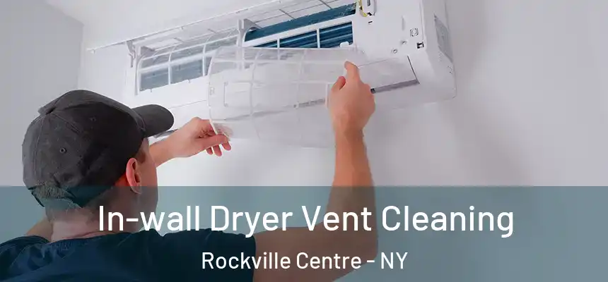  In-wall Dryer Vent Cleaning Rockville Centre - NY