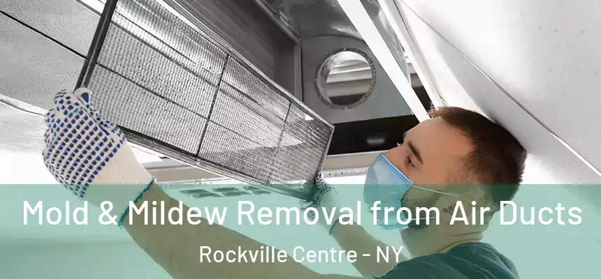  Mold & Mildew Removal from Air Ducts Rockville Centre - NY