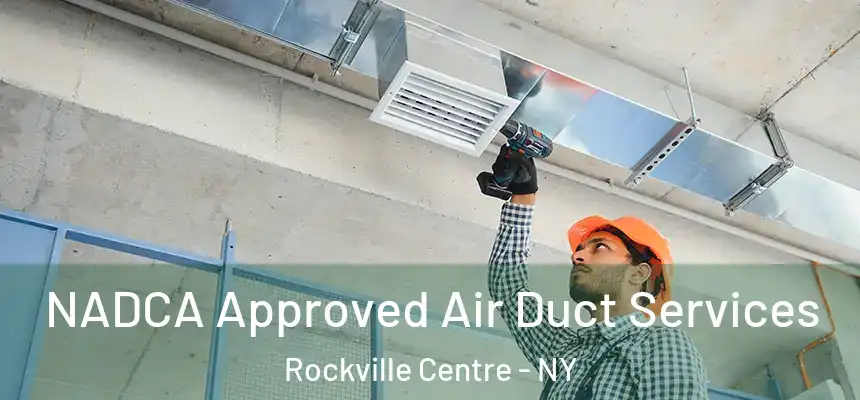  NADCA Approved Air Duct Services Rockville Centre - NY