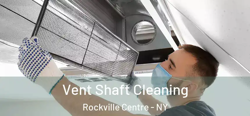  Vent Shaft Cleaning Rockville Centre - NY