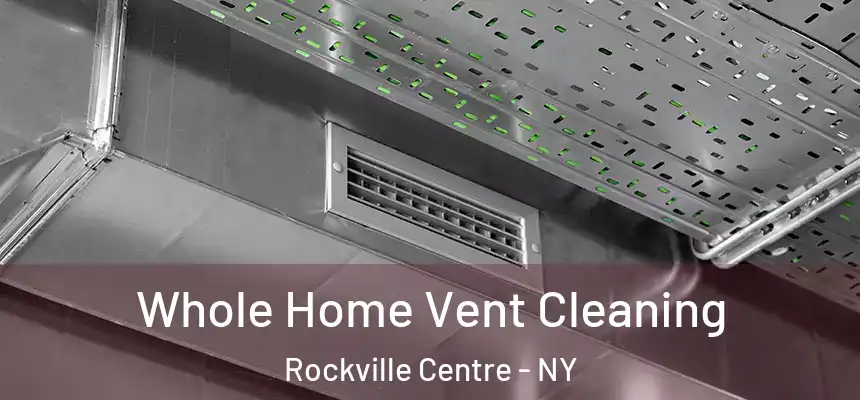  Whole Home Vent Cleaning Rockville Centre - NY